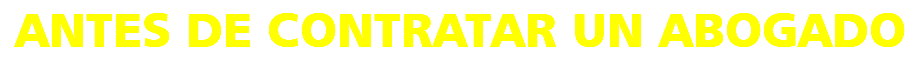 ANTES DE CONTRATAR UN ABOGADO